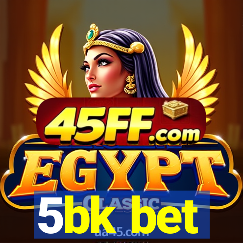 5bk bet